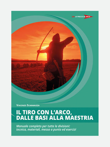 COVER LIBRO - IL TIRO CON L’ARCO, DALLE BASI ALLA MAESTRIA